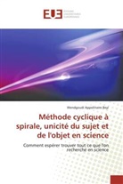 Wendgoudi Appolinaire Beyi - Méthode cyclique à spirale, unicité du sujet et de l'objet en science