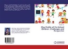 Susmita Das - Play Profile of Pre-School Children: Challenges and Perspective