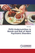 Ariful Islam - PUFA Undernutrition in Womb and Risk of Adult Psychiatric Disorders