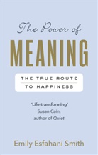 Emily Esfahani Smith, Smith Emily Esfahani - The Power of Meaning