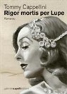Tommy Cappellini - Rigor mortis per Lupe