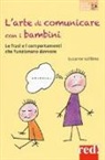 Suzanne Vallières - L'arte di comunicare con i bambini. Le frasi e i comportamenti che funzionano davvero