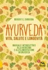 E. Robert Svoboda - Ayurveda, vita, salute e longevita