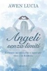 Lucia Awen - Angeli senza limiti. Entrare in contatto con i 12 Elohim