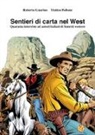 Roberto Guarino, Matteo Pollone - Sentieri di carta nel west. Quaranta interviste ad autori italiani di fumetti western