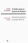 Lucia Brandoli - A letto non si pensa al futuro