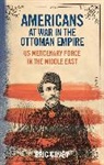 Eric Covey, Eric (University of Abuja Covey, Covey Eric - Americans at War in the Ottoman Empire