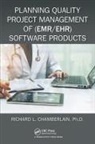 Richard Chamberlain, Richard L. Chamberlain, Chamberlain Richard - Planning Quality Project Management of (Emr/ehr) Software Products