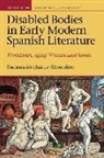 Encarnacion Juarez-Almendros, Encarnacion (Associate Professor Juarez-Almendros, Encarnación Juárez-Almendros - Disabled Bodies in Early Modern Spanish Literature
