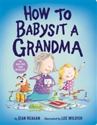 Jean Reagan, Lee Wildish, Lee Wildish - How to Babysit a Grandma