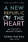 Andrew Harvey, Terry Patten - A New Republic of the Heart