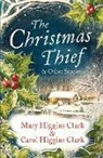 Carol Higgins Clark, Mary Higgin Clark, Mary Higgins Clark, Mary Higgins Clark - The Christmas Thief Other Stories