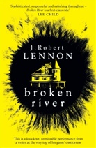 J Robert Lennon, J. Robert Lennon, Robert J Lennon - Broken River