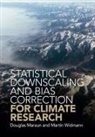 Douglas Maraun, Douglas (Karl-Franzens-Universitat Graz Maraun, Douglas Widmann Maraun, Martin Widmann, Martin (University of Birmingham) Widmann - Statistical Downscaling and Bias Correction for Climate Research