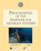 Julian Jansen Munt Van Rensburg, Harry Munt, Julian Jansen van Rensburg, Janet Starkey, Julian Jansen Van Rensburg - Proceedings of the Seminar for Arabian Studies Volume 47 2017