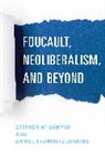 Stephen W. Sawyer, Stephen W. Steinmetz-Jenkins Sawyer, Stephen W. Sawyer, Sawyer Stephen W., Daniel Steinmetz-Jenkins - Foucault, Neoliberalism, and Beyond