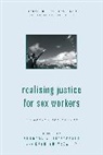 Sharron A. Fitzgerald, Sharron A. Mcgarry Fitzgerald, Kathryn McGarry, Sharron A Fitzgerald, Sharron A. Fitzgerald, Kathryn McGarry - Realising Justice for Sex Workers