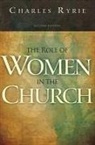 Charles C Ryrie, Charles C. Ryrie - The Role of Women in the Church