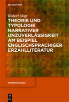 Robert Vogt - Theorie und Typologie narrativer Unzuverlässigkeit am Beispiel englischsprachiger Erzählliteratur
