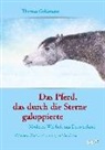 Thomas Goldmann - Das Pferd, das durch die Sterne galoppierte