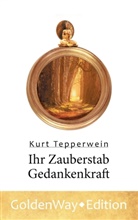Kurt Tepperwein - Ihr Zauberstab Gedankenkraft