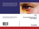 Ami Kumar, Amit Kumar, Mohi Mangla, Mohit Mangla, Lily Rajput - Vascular Malformations of Facial Region