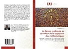 Hamd Mlika, Hamdi Mlika - La Raison médiévale au carrefour de la logique et des mathématiques