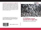 Carlos Arboleda Mora - La teología moral social en el siglo XXI