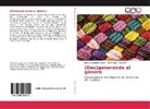 Julieta Evangelin Cano, Julieta Evangelina Cano, María Laura Yacovino - (Des)generando el género