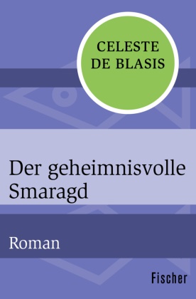 Celeste Blasis, Celeste de Blasis - Der geheimnisvolle Smaragd - Roman