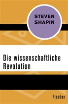 Steven Shapin - Die wissenschaftliche Revolution