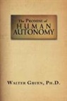 Walter Gruen, Walter Gruen, Ph. D. Walter Gruen - The Promise of Human Autonomy