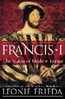 Leonie Frieda - Francis I