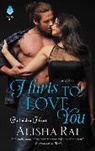 Alisha Rai, Rai Alisha - Hurts to Love You