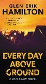 Glen Erik Hamilton - Every Day Above Ground