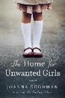 Joanna Goodman - The Home for Unwanted Girls