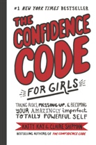 Katty Kay, Katty/ Shipman Kay, Kay Katty, JillEllyn Riley, Claire Shipman, Nan Lawson - The Confidence Code for Girls