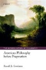 Russell B. Goodman, Russell B. (University of New Mexico) Goodman - American Philosophy Before Pragmatism