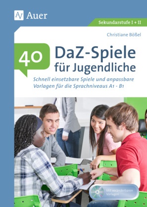 Christiane Bößel - 40 DaZ - Spiele für Jugendliche, m. 1 CD-ROM - Schnell einsetzbare Spiele und anpassbare Vorlagen für die Sprachniveaus A1 - B1 (5. bis 13. Klasse). Mit veränderbaren Vorlagen. Sekundarstufe I + II