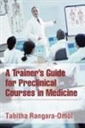 Tabitha Rangara-Omol - A Trainer's Guide for Preclinical Courses in Medicine