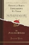 Francesco Petrarca - Epistolæ Rebus Familiaribus Et Variæ, Vol. 1