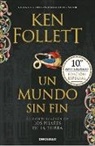 Ken Follett - Un mundo sin fin Los pilares de la Tierra 2; World Without End