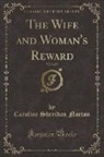 Caroline Sheridan Norton - The Wife and Woman's Reward, Vol. 2 of 2 (Classic Reprint)