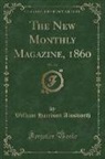 William Harrison Ainsworth - The New Monthly Magazine, 1860, Vol. 119 (Classic Reprint)