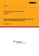 Anonym, Anonymous, Annabell Nachbaur - Nokia Strategic Analysis. Evaluation of the decision to return to the mobile telephone market