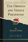 Thomas Otway - The Orphan and Venice Preserved (Classic Reprint)