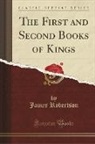 James Robertson - The First and Second Books of Kings (Classic Reprint)