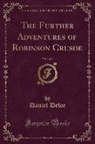 Daniel Defoe - The Further Adventures of Robinson Crusoe, Vol. 3 of 4 (Classic Reprint)