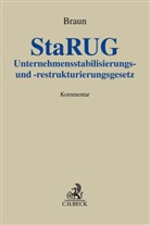 Eberhard Braun, Rüdige Bauch, Rüdiger Bauch, Holge Blümle, Volker Böhm u a, Eberhard Braun... - Unternehmensstabilisierungs- und -restrukturierungsgesetz (StaRUG)