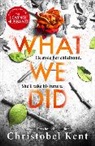 Christobel Kent - What We Did